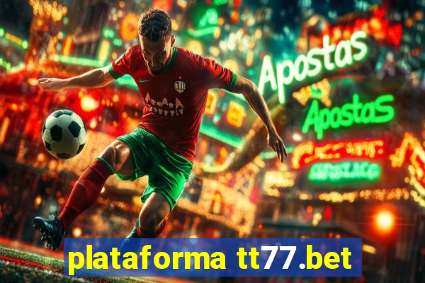 plataforma tt77.bet