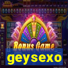 geysexo