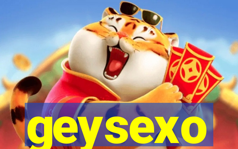 geysexo