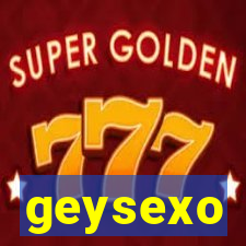 geysexo