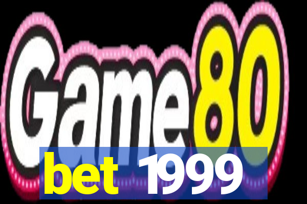 bet 1999