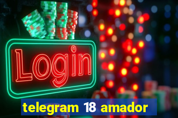 telegram 18 amador