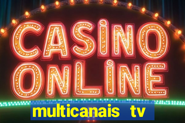 multicanais tv online ao vivo