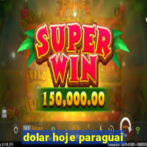 dolar hoje paraguai