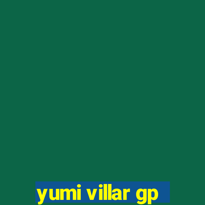 yumi villar gp