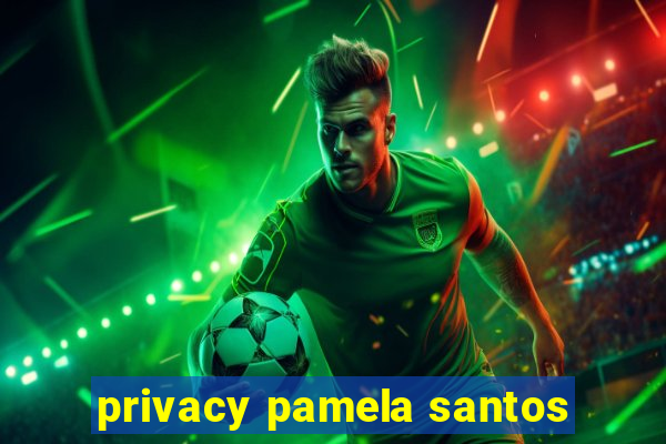 privacy pamela santos