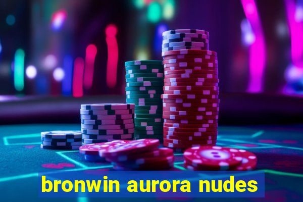 bronwin aurora nudes