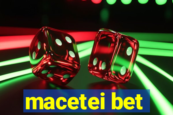 macetei bet