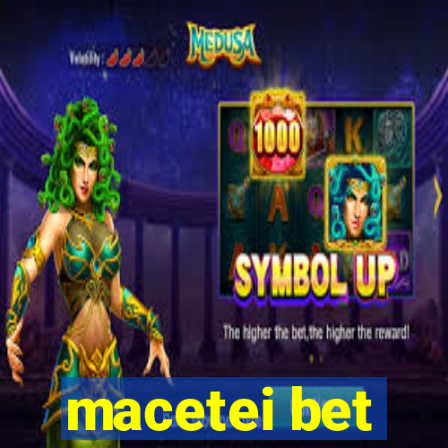 macetei bet