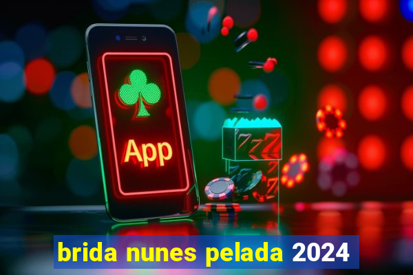 brida nunes pelada 2024