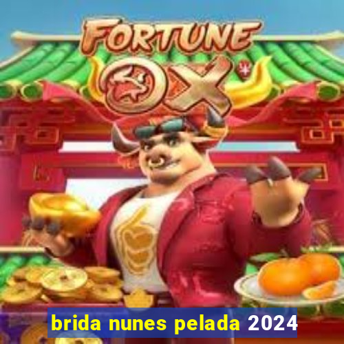 brida nunes pelada 2024