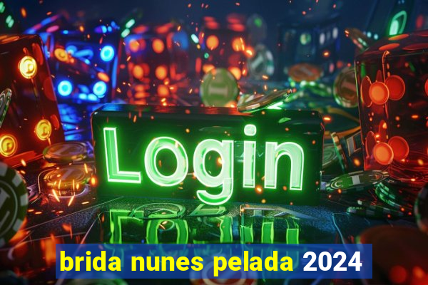 brida nunes pelada 2024