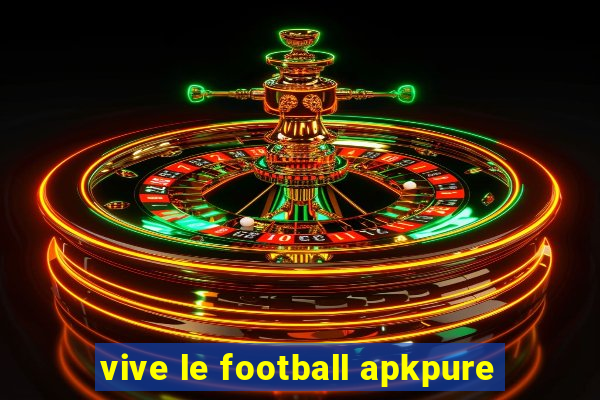 vive le football apkpure