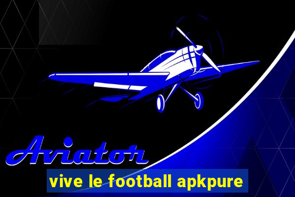 vive le football apkpure