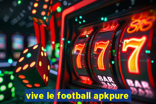 vive le football apkpure