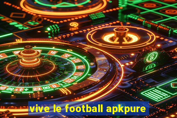 vive le football apkpure