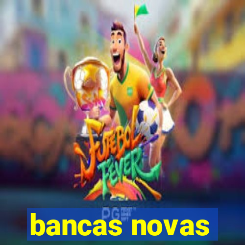 bancas novas