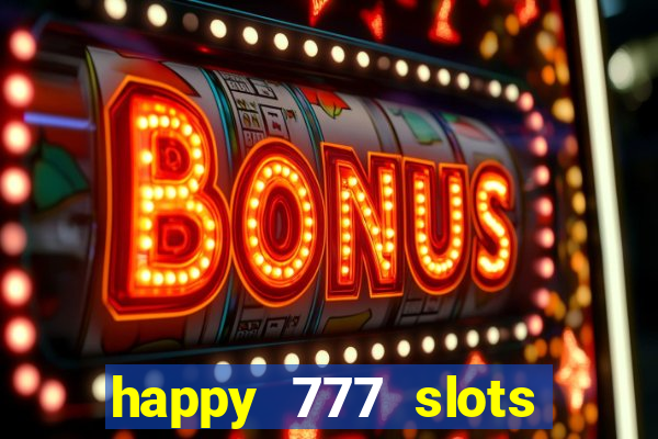 happy 777 slots paga mesmo