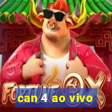 can 4 ao vivo