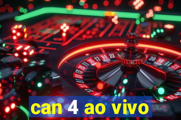 can 4 ao vivo