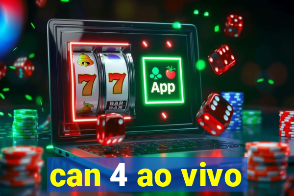 can 4 ao vivo