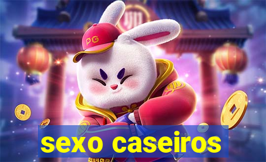 sexo caseiros