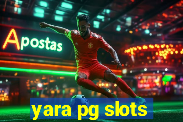 yara pg slots