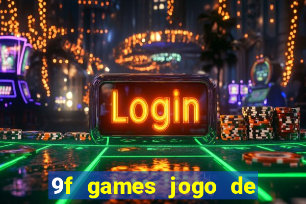 9f games jogo de ganhar dinheiro