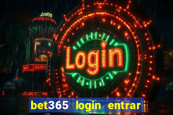 bet365 login entrar agora direto no celular