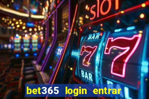 bet365 login entrar agora direto no celular