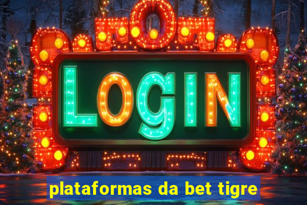 plataformas da bet tigre