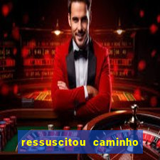 ressuscitou caminho neocatecumenal pdf