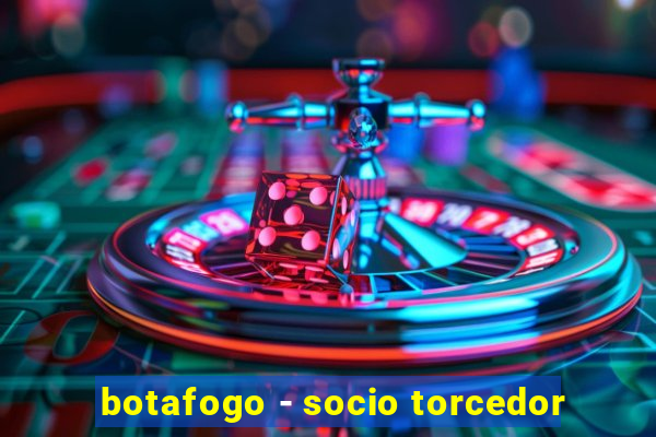 botafogo - socio torcedor