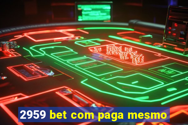 2959 bet com paga mesmo