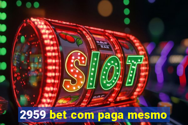 2959 bet com paga mesmo