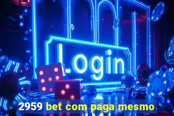 2959 bet com paga mesmo