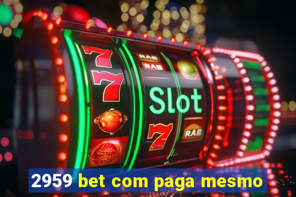 2959 bet com paga mesmo