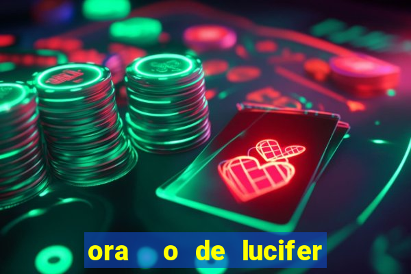 ora  o de lucifer para ganhar na mega sena