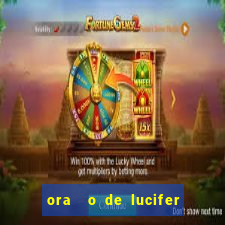 ora  o de lucifer para ganhar na mega sena