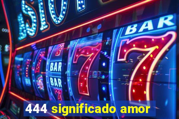 444 significado amor