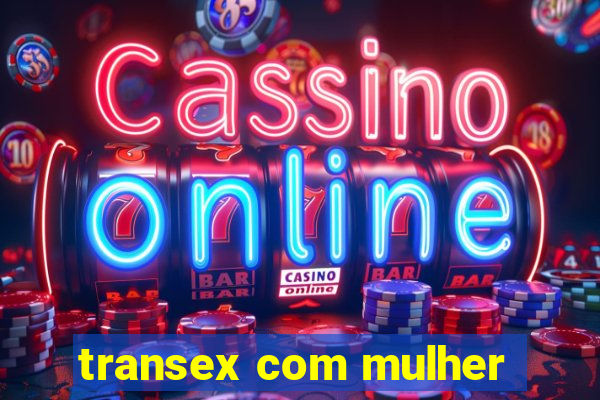 transex com mulher