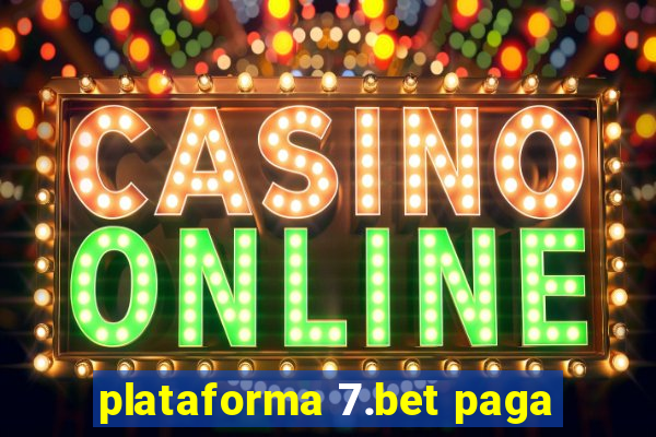 plataforma 7.bet paga