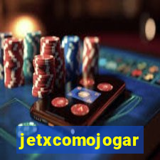 jetxcomojogar