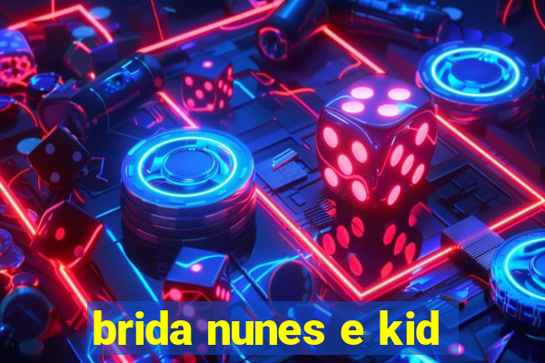 brida nunes e kid