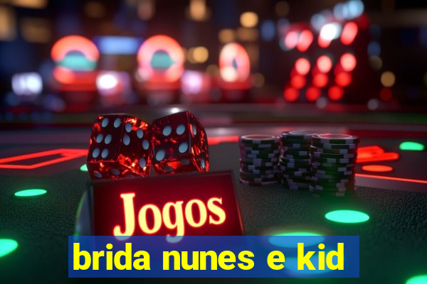 brida nunes e kid