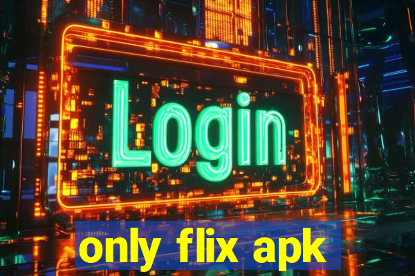 only flix apk