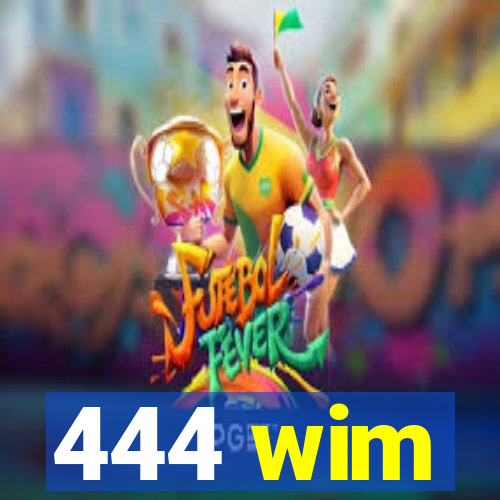 444 wim