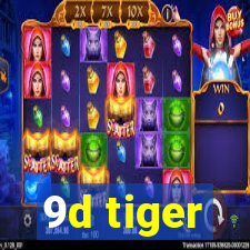 9d tiger