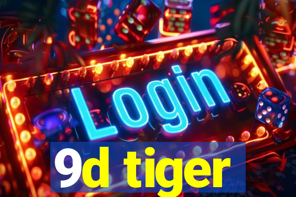 9d tiger