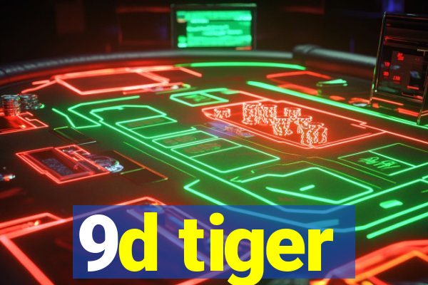 9d tiger